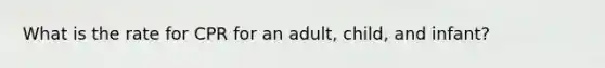 What is the rate for CPR for an adult, child, and infant?