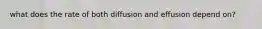 what does the rate of both diffusion and effusion depend on?