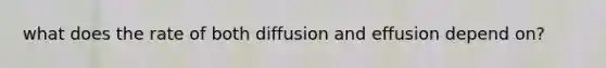 what does the rate of both diffusion and effusion depend on?