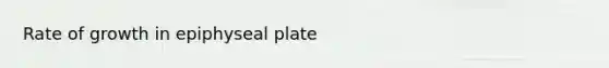 Rate of growth in epiphyseal plate