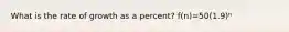 What is the rate of growth as a percent? f(n)=50(1.9)ⁿ