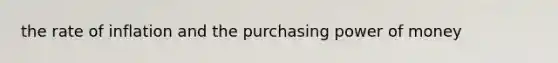 the rate of inflation and the purchasing power of money