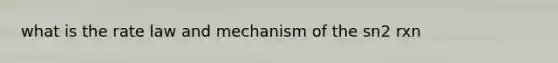 what is the rate law and mechanism of the sn2 rxn