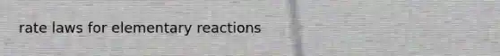 rate laws for elementary reactions