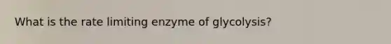 What is the rate limiting enzyme of glycolysis?