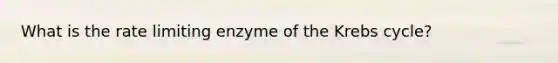 What is the rate limiting enzyme of the <a href='https://www.questionai.com/knowledge/kqfW58SNl2-krebs-cycle' class='anchor-knowledge'>krebs cycle</a>?