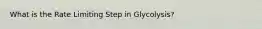 What is the Rate Limiting Step in Glycolysis?