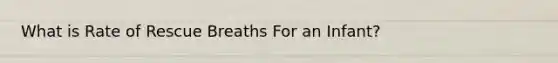 What is Rate of Rescue Breaths For an Infant?