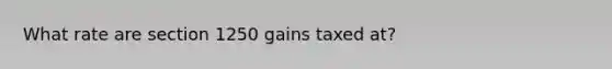 What rate are section 1250 gains taxed at?