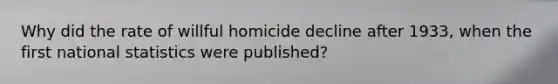 Why did the rate of willful homicide decline after 1933, when the first national statistics were published?