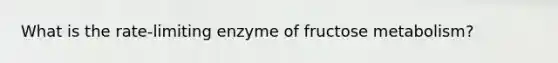 What is the rate-limiting enzyme of fructose metabolism?