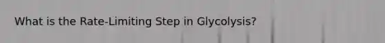 What is the Rate-Limiting Step in Glycolysis?