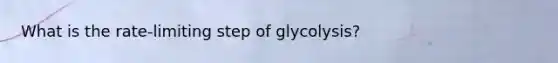 What is the rate-limiting step of glycolysis?