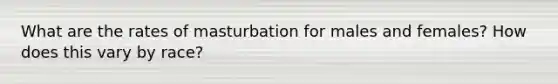 What are the rates of masturbation for males and females? How does this vary by race?