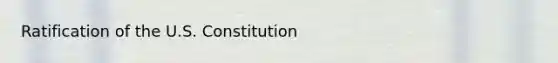 Ratification of the U.S. Constitution