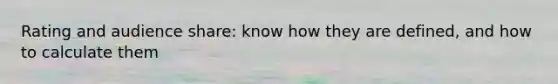 Rating and audience share: know how they are defined, and how to calculate them