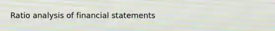 Ratio analysis of financial statements