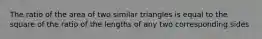 The ratio of the area of two similar triangles is equal to the square of the ratio of the lengths of any two corresponding sides