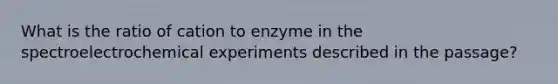 What is the ratio of cation to enzyme in the spectroelectrochemical experiments described in the passage?