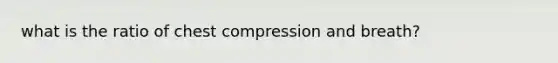 what is the ratio of chest compression and breath?