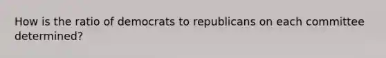 How is the ratio of democrats to republicans on each committee determined?