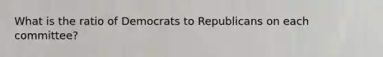 What is the ratio of Democrats to Republicans on each committee?