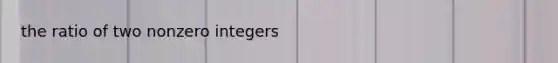 the ratio of two nonzero integers