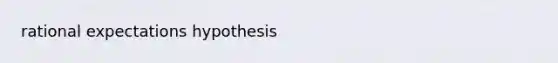 rational expectations hypothesis