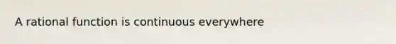 A rational function is continuous everywhere