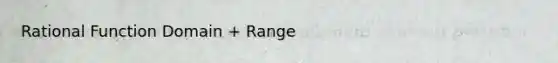 Rational Function Domain + Range