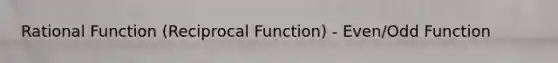 Rational Function (Reciprocal Function) - Even/Odd Function