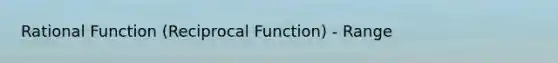 Rational Function (Reciprocal Function) - Range