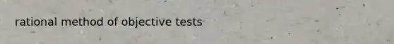 rational method of objective tests