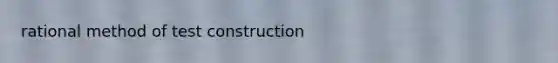 rational method of test construction