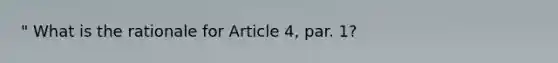 " What is the rationale for Article 4, par. 1?