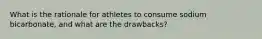 What is the rationale for athletes to consume sodium bicarbonate, and what are the drawbacks?