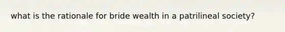 what is the rationale for bride wealth in a patrilineal society?