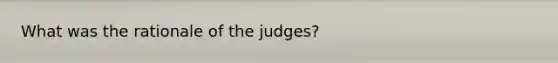 What was the rationale of the judges?