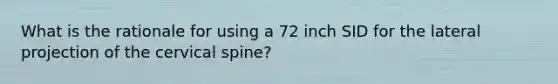 What is the rationale for using a 72 inch SID for the lateral projection of the cervical spine?