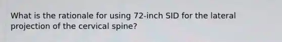 What is the rationale for using 72-inch SID for the lateral projection of the cervical spine?