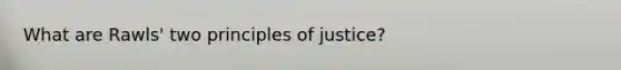 What are Rawls' two principles of justice?