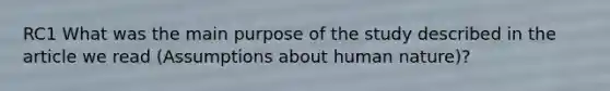 RC1 What was the main purpose of the study described in the article we read (Assumptions about human nature)?