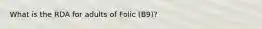 What is the RDA for adults of Folic (B9)?