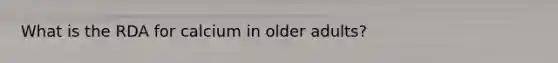 What is the RDA for calcium in older adults?