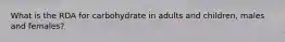 What is the RDA for carbohydrate in adults and children, males and females?
