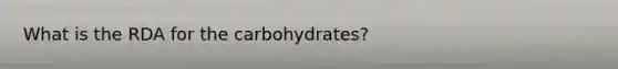 What is the RDA for the carbohydrates?