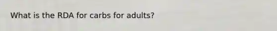 What is the RDA for carbs for adults?