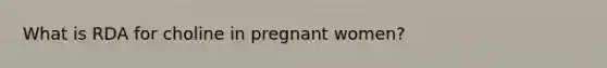 What is RDA for choline in pregnant women?