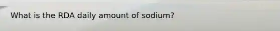 What is the RDA daily amount of sodium?