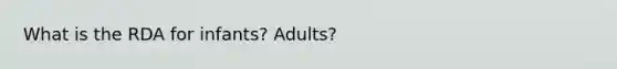 What is the RDA for infants? Adults?